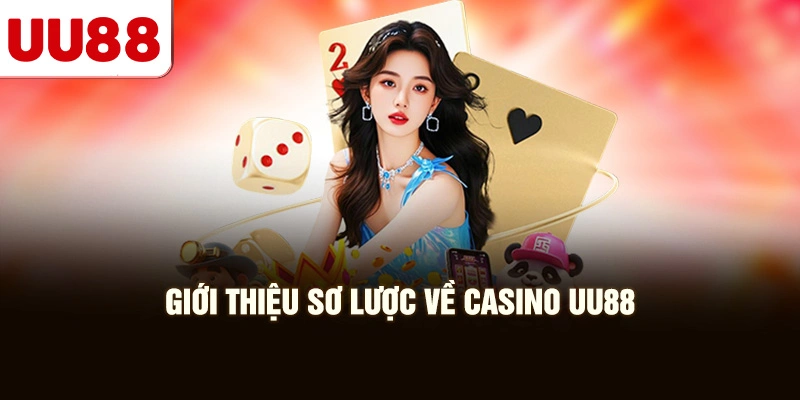 Giới Thiệu Sơ Lược Về Casino UU88