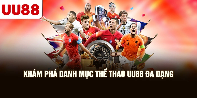 Khám Phá Danh Mục Thể Thao UU88 Đa Dạng