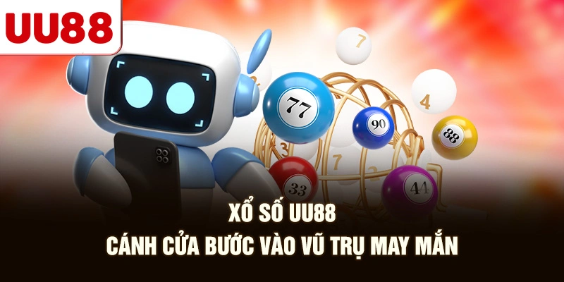 Xổ Số UU88 - Cánh Cửa Bước Vào Vũ Trụ May Mắn